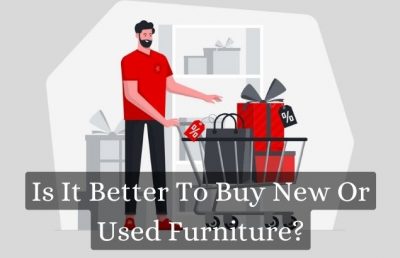 Is It Better To Buy New Or Used Furniture?