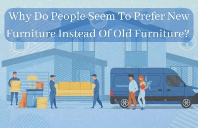 Why Do People Seem To Prefer New Furniture Instead Of Old Furniture? And Why They Are Wrong