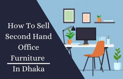 How To Sell Second Hand Office Furniture In Dhaka